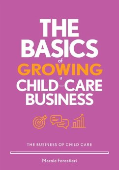 The Basics of Growing a Child-Care Business - Forestieri, Marnie