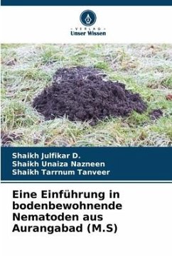 Eine Einführung in bodenbewohnende Nematoden aus Aurangabad (M.S) - Julfikar D., Shaikh;Unaiza Nazneen, Shaikh;Tarrnum Tanveer, Shaikh