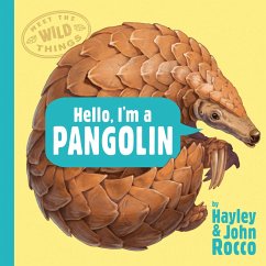 Hello, I'm a Pangolin (Meet the Wild Things, Book 2) - Rocco, Hayley