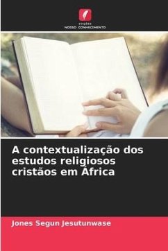 A contextualização dos estudos religiosos cristãos em África - Jesutunwase, Jones Segun