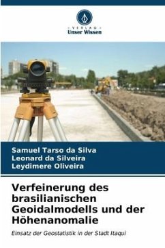 Verfeinerung des brasilianischen Geoidalmodells und der Höhenanomalie - Silva, Samuel Tarso da;da Silveira, Leonard;Oliveira, Leydimere