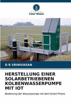 HERSTELLUNG EINER SOLARBETRIEBENEN KOLBENWASSERPUMPE MIT IOT - SRINIVASAN, D R