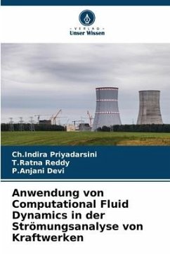 Anwendung von Computational Fluid Dynamics in der Strömungsanalyse von Kraftwerken - Priyadarsini, Ch.Indira;Reddy, T.Ratna;Devi, P.Anjani