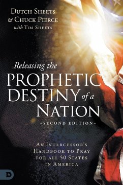 Releasing the Prophetic Destiny of a Nation [Second Edition] - Sheets, Dutch; Pierce, Chuck; Sheets, Tim