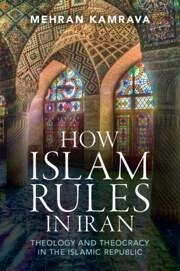 How Islam Rules in Iran - Kamrava, Mehran (Georgetown University in Qatar)