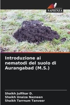 Introduzione ai nematodi del suolo di Aurangabad (M.S.) - Julfikar D., Shaikh;Unaiza Nazneen, Shaikh;Tarrnum Tanveer, Shaikh