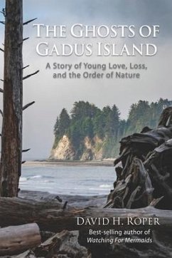 The Ghosts of Gadus Island: A Story of Young Love, Loss, and the Order of Nature - Roper, David H.