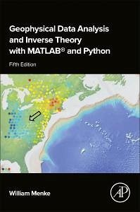Geophysical Data Analysis and Inverse Theory with MATLAB® and Python - Menke, William (Professor of Earth and Environmental Sciences ,Colum