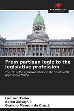 From partisan logic to the legislative profession - Taibo, Lautaro;Zbicajnik, Belén;- da Cruz J., Grandio Mauro