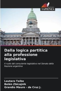 Dalla logica partitica alla professione legislativa - Taibo, Lautaro;Zbicajnik, Belén;- da Cruz J., Grandio Mauro