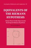 Equivalents of the Riemann Hypothesis: Volume 3, Further Steps Towards Resolving the Riemann Hypothesis