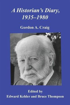 A Historian's Diary, 1935-1980 - Craig, Gordon A