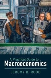 A Practical Guide to Macroeconomics - Rudd, Jeremy B