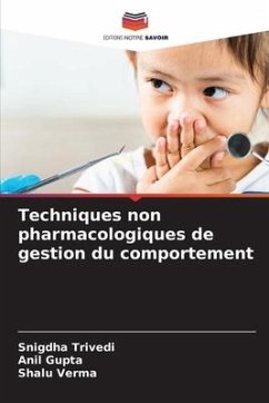 Techniques non pharmacologiques de gestion du comportement - Trivedi, Snigdha;Gupta, Anil;Verma, Shalu