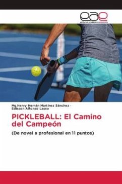 PICKLEBALL: El Camino del Campeón - Martínez Sánchez, Mg.Henry Hernán;Alfonso Lasso, Edisson