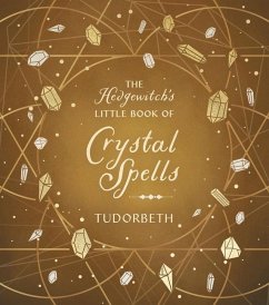 The Hedgewitch's Little Book of Crystal Spells - Tudorbeth