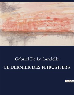 LE DERNIER DES FLIBUSTIERS - La Landelle, Gabriel De