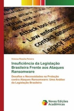 Insuficiência da Legislação Brasileira Frente aos Ataques Ransomware - Rosoha Pereira, Vinícius