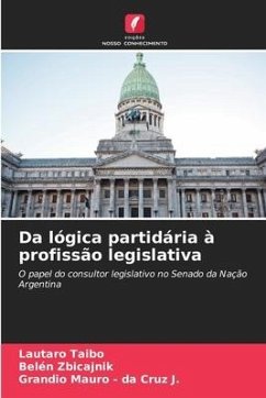 Da lógica partidária à profissão legislativa - Taibo, Lautaro;Zbicajnik, Belén;- da Cruz J., Grandio Mauro