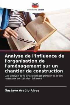 Analyse de l'influence de l'organisation de l'aménagement sur un chantier de construction - Araújo Alves, Gustavo