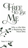 Free to Be Me: Why a Life Ethic is Replacing the Work Ethic