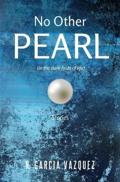 No Other Pearl: (in the dark folds of life) - Garcia Vazquez, R.
