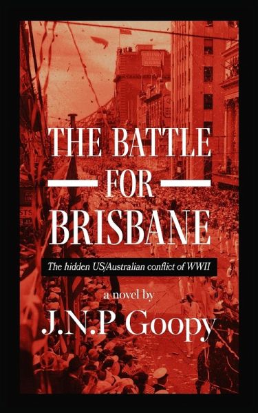 The Battle For Brisbane-The Hidden US/Australian Conflict of WWII