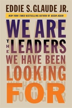 We Are the Leaders We Have Been Looking For - Glaude, Eddie