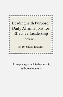 Leading with Purpose: Daily Affirmations for Effective Leadership: Volume 2 - Roessler, John E.