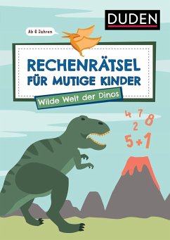 Rechenrätsel für mutige Kinder - Wilde Welt der Dinos - ab 6 Jahren - Eck, Janine;Rogler, Ulrike
