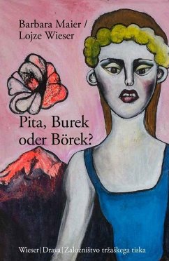 Pita, Burek oder Börek? - Maier, Barbara;Wieser, Lojze