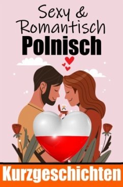 50 Sexy und Romantische Kurzgeschichten auf Polnisch   Deutsche und Polnische Kurzgeschichten Nebeneinander - de Haan, Auke