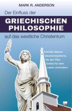 Der Einfluss der griechischen Philosophie auf das westliche Christentum - Anderson, Marc