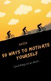 50 Ways To Motivate Yourself (eBook, ePUB)