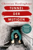 Tunnel der Mutigen / Schicksalsmomente der Geschichte Bd.3