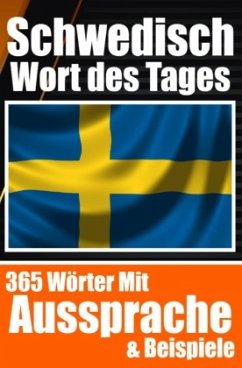 Schwedisches Wort des Tages   Schwedischer Wortschatz leicht gemacht: Ihre tägliche Dosis Schwedisch lernen - de Haan, Auke