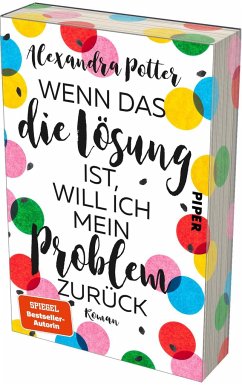 Wenn das die Lösung ist, will ich mein Problem zurück - Potter, Alexandra