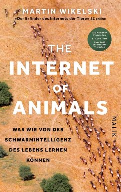 The Internet of Animals: Was wir von der Schwarmintelligenz des Lebens lernen können - Wikelski, Martin