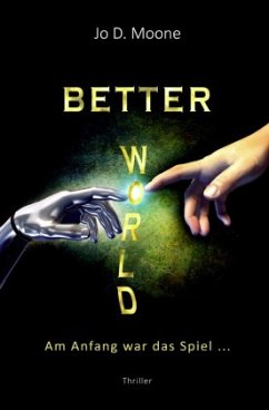 Better World - Am Anfang war das Spiel ... - Moone, Jo D.