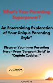 What's Your Parenting Superpower? An Entertaining Exploration of Your Unique Parenting Style&quote; &quote;Discover Your Inner Parenting Hero - From 'Sergeant Strict' to 'Captain Cuddles'!&quote; (eBook, ePUB)