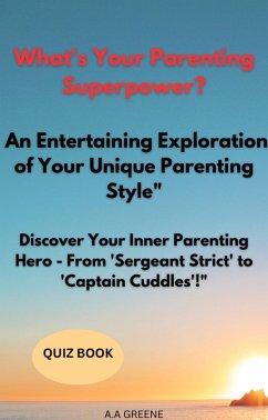 What's Your Parenting Superpower? An Entertaining Exploration of Your Unique Parenting Style