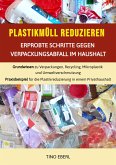 Plastikmüll reduzieren: Erprobte Schritte gegen Verpackungsabfall im Haushalt (eBook, ePUB)