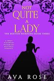 Not Quite a Lady (The Boston Heiresses, #3) (eBook, ePUB)