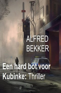 Cover ¿Een hard bot voor Kubinke: Thriller (eBook, ePUB)