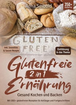 Glutenfreie Ernährung 2 in 1 - Gesund Kochen und Backen (eBook, ePUB) - Seibold, Anna