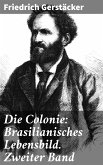 Die Colonie: Brasilianisches Lebensbild. Zweiter Band (eBook, ePUB)