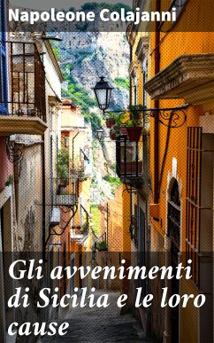 Gli avvenimenti di Sicilia e le loro cause (eBook, ePUB) - Colajanni, Napoleone