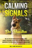 Calming Signals bei Hunden: Wie Sie die Beschwichtigungssignale Ihres Hundes erkennen, richtig deuten und sogar selbst anwenden für eine bessere Beziehung zu Ihrem Hund   inkl. Hunde-Wesenstest (eBook, ePUB)