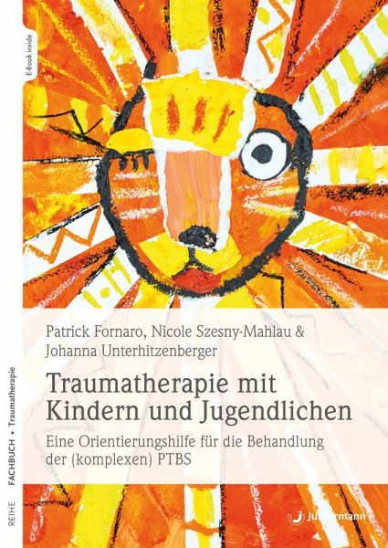 Traumatherapie mit Kindern und Jugendlichen (eBook, ePUB) Traumatherapie mit Kindern und Jugendlichen (eBook, ePUB)