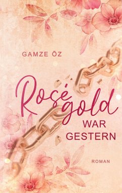 Roségold war gestern (eBook, ePUB) - Öz, Gamze